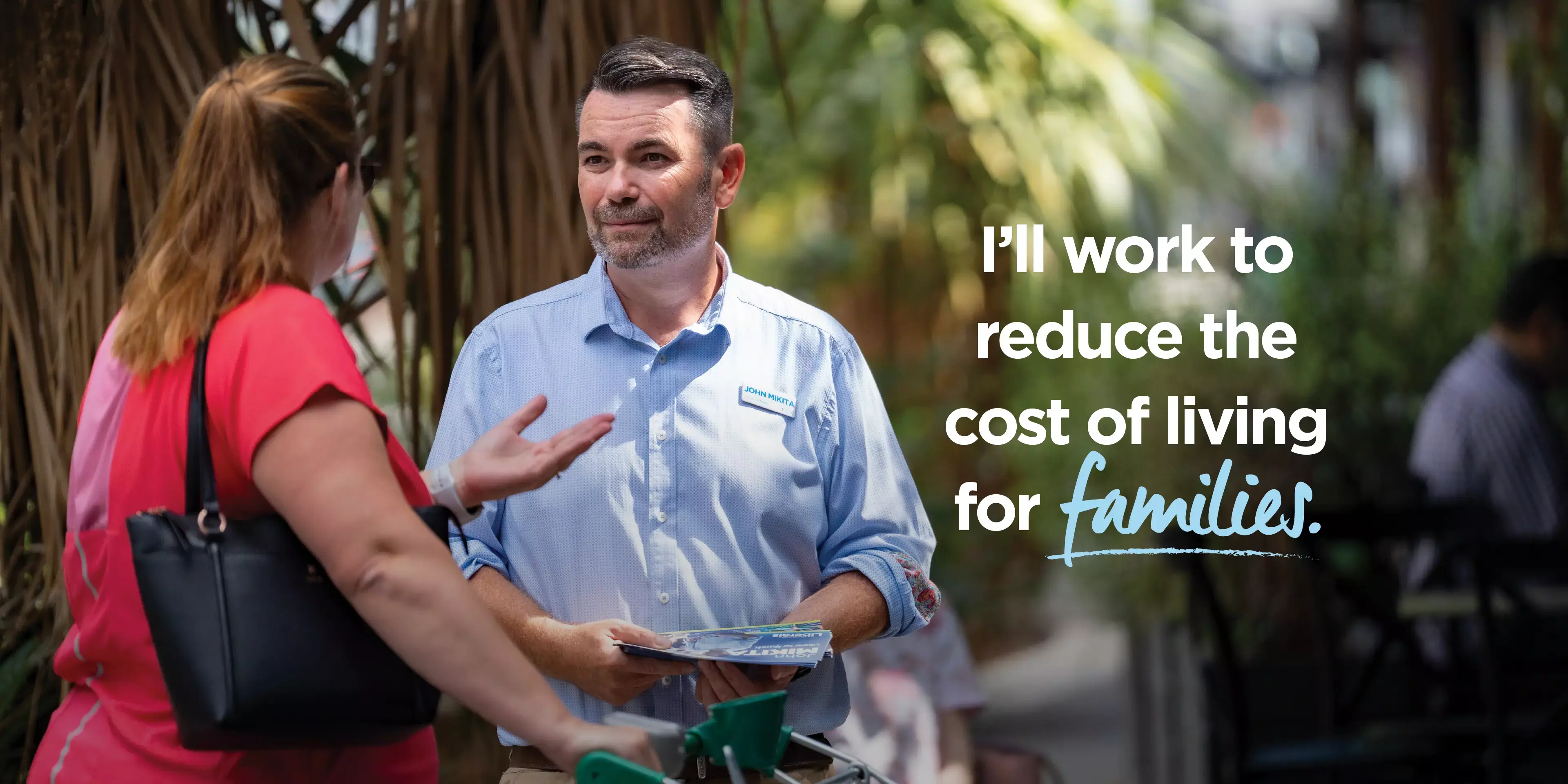 I'll work to reduce the cost of living for families.